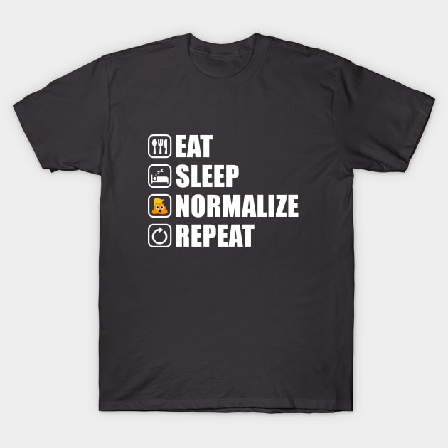 Eat Sleep Normalize Repeat (Trump Nightmare) T-Shirt by NeddyBetty